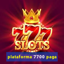 plataforma 7700 paga